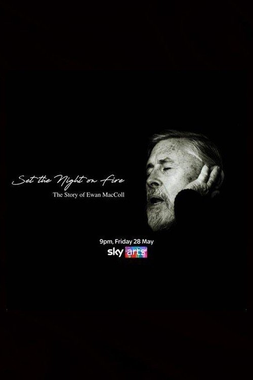 Постер Set the Night on Fire: The Story of Ewan MacColl